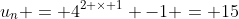 u_n = 4^{2 \times 1} -1 = 15