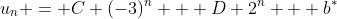 u_n = C (-3)^n + D 2^n + b^{*}