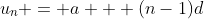 u_n = a + (n-1)d