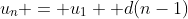 u_n = u_1 +d(n-1)