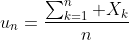 u_n=\frac{\sum_{k=1}^n X_k}{n}
