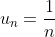 u_n=\frac{1}{n}