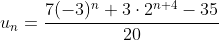 u_n=\frac{7(-3)^n+3\cdot2^{n+4}-35}{20}