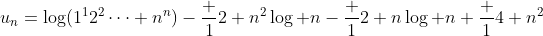 u_n=\log(1^12^2\cdots n^n)-\frac 12 n^2\log n-\frac 12 n\log n+\frac 14 n^2