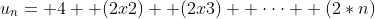 u_n= 4+ (2x2)+ (2x3)+ \cdot\cdot\cdot+ (2*n)