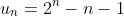 u_n=2^n-n-1