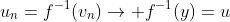 u_n=f^{-1}(v_n)\rightarrow f^{-1}(y)=u