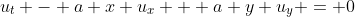 u_t - a x u_x + a y u_y = 0