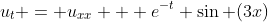 u_t = u_{xx} + e^{-t} \sin (3x)