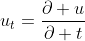 u_t=\frac{\partial u}{\partial t}