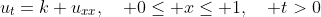 u_t=k u_{xx},\quad 0\leq x\leq 1,\quad t>0