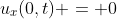 u_x(0,t) = 0