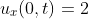 u_x(0,t)=2