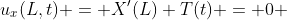 u_x(L,t) = X'(L) T(t) = 0 