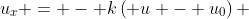u_x = - k\left( u - u_0\right) 