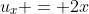 u_x = 2x