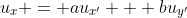 u_x = au_{x'} + bu_{y'}