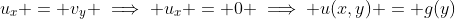 u_x = v_y \implies u_x = 0 \implies u(x,y) = g(y)