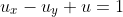 u_x-u_y+u=1