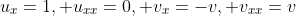 u_x=1, u_{xx}=0, v_x=-v, v_{xx}=v