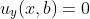 u_y(x,b)=0