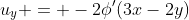 u_y = -2\phi'(3x-2y)