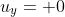 u_y= 0