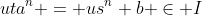 uta^n = us^n b \in I