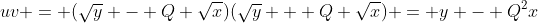 uv = (\sqrt{y} - Q \sqrt{x})(\sqrt{y} + Q \sqrt{x}) = y - Q^2x