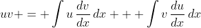 uv = \int{u\,\frac{dv}{dx}\,dx} + \int{v\,\frac{du}{dx}\,dx}