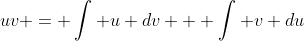uv = \int u dv + \int v du