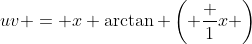 uv = x \arctan \left( \frac {1}{x} \right)