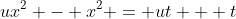ux^2 - x^2 = ut + t