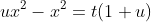 ux^2-x^2=t(1+u)