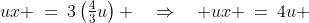 ux \:=\:3\left(\tfrac{4}{3}u\right) \quad\Rightarrow\quad ux \:=\:4u 