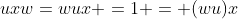 uxw=wux =1 = (wu)x