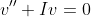 v''+Iv=0
