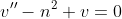 v''-n^2 v=0