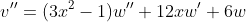 v''=(3x^{2}-1)w''+12xw'+6w