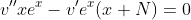 v''xe^x-v'e^x(x+N)=0