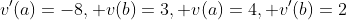 v'(a)=-8, v(b)=3, v(a)=4, v'(b)=2