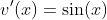 v'(x)=\sin(x)