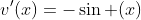 v'(x)=-\sin (x)