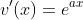v'(x)=e^{ax}