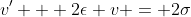 v' + 2\epsilon v = 2\sigma