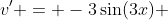v' = -3\sin(3x) 