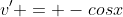 v' = -cosx
