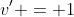 v' = 1