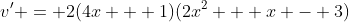 v' = 2(4x + 1)(2x^2 + x - 3)