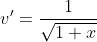 v'=\frac{1}{\sqrt{1+x}}